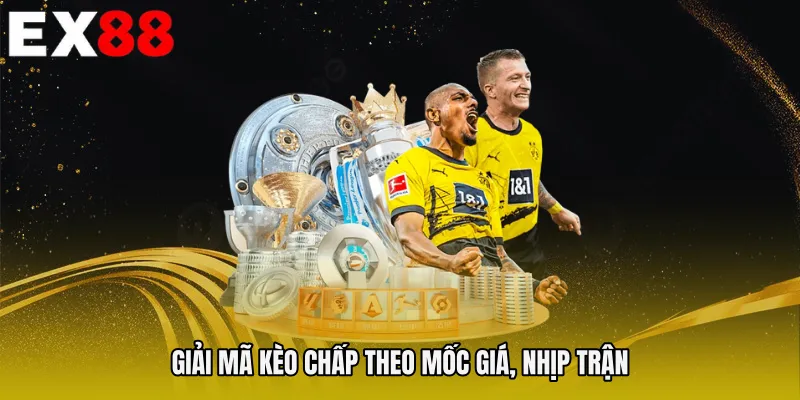 Giải mã kèo chấp theo mốc giá, nhịp trận