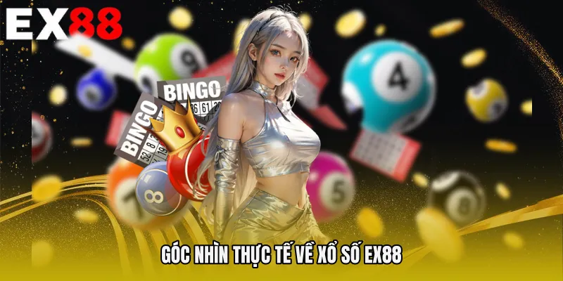 Góc nhìn thực tế về Xổ số EX88
