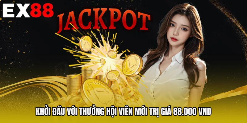 Khởi đầu với Thưởng hội viên mới trị giá 88.000 VND