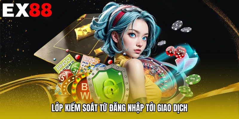 Lớp kiểm soát từ đăng nhập tới giao dịch