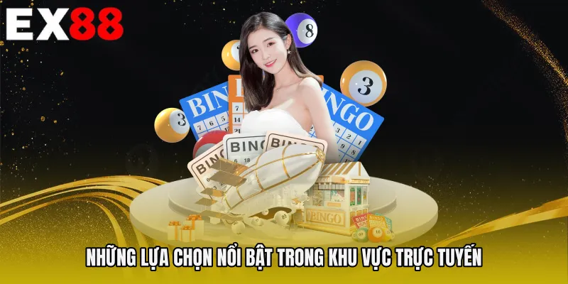 Những lựa chọn nổi bật trong khu vực trực tuyến