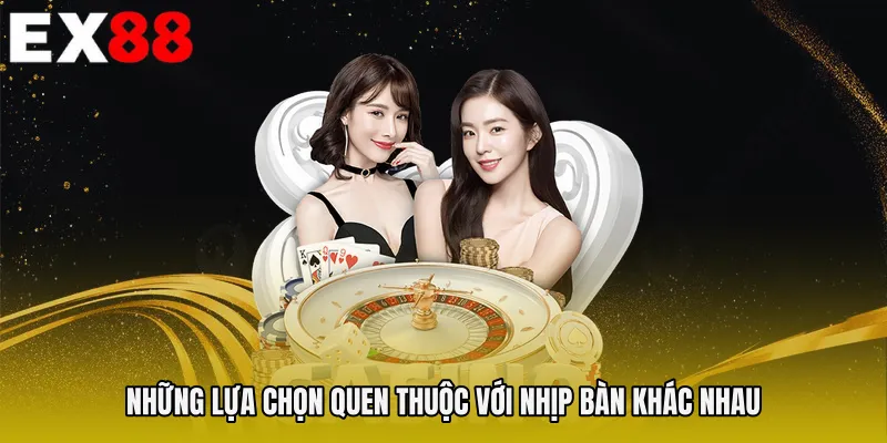 Những lựa chọn quen thuộc với nhịp bàn khác nhau